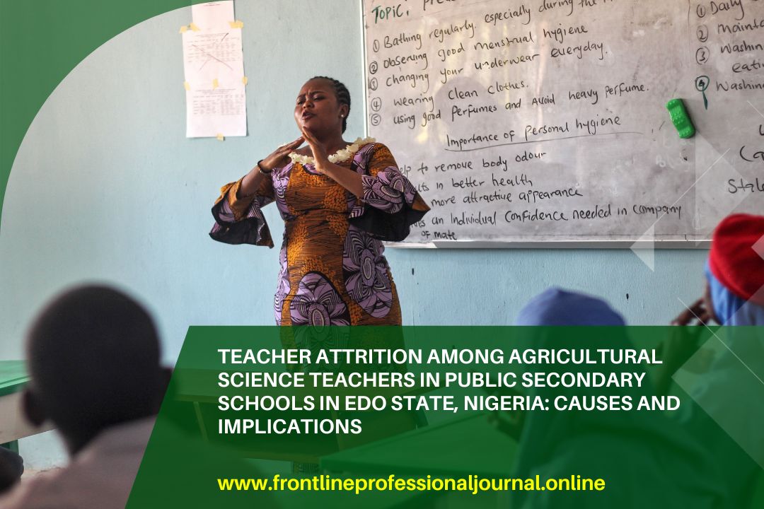 Teacher attrition among agricultural science teachers in public secondary schools in Edo State, Nigeria: Causes and implications