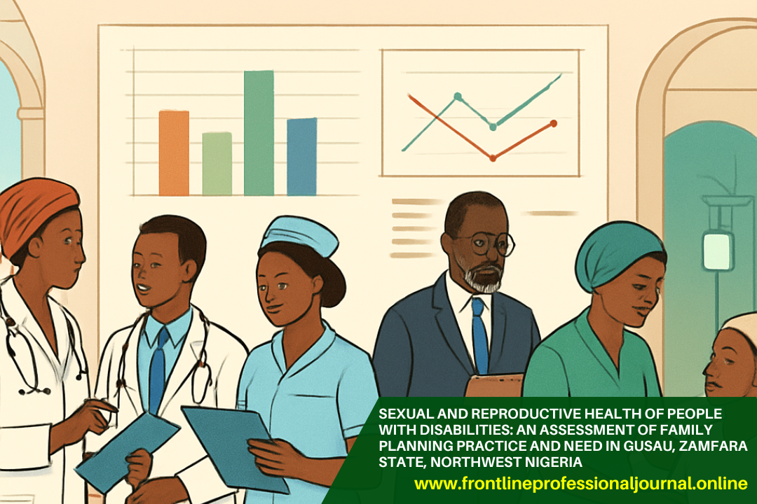 Sexual and reproductive health of People with disabilities: an assessment of family planning practice and need in Gusau, Zamfara State, Northwest Nigeria