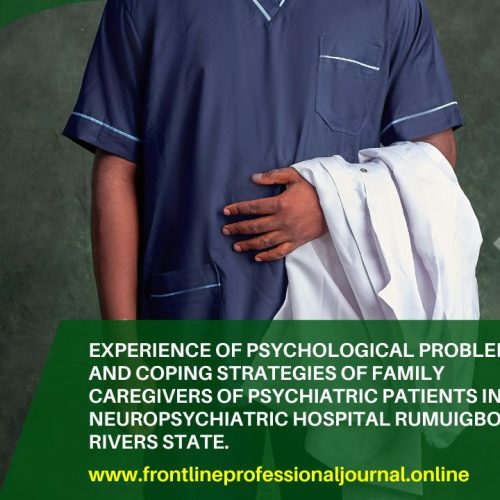 Experience of psychological problems and coping strategies of family caregivers of psychiatric patients in neuropsychiatric hospital Rumuigbo, Rivers state.