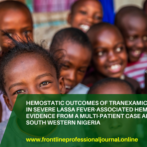 Hemostatic outcomes of tranexamic acid use in severe Lassa fever-associated hematuria: Evidence from a multi-patient case analysis in South Western Nigeria